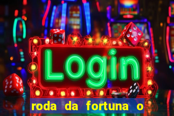 roda da fortuna o que ele sente por mim